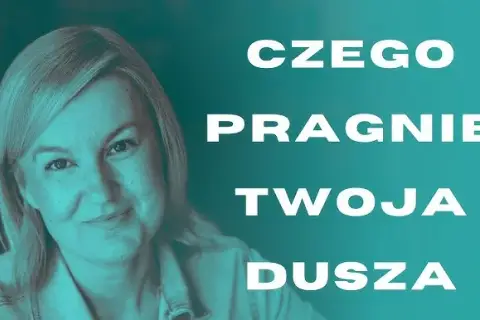 Czego chce dusza do pięknego istnienia? Odkryj swoje pragnienia i cele.